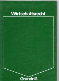 WIRTSCHAFTSRECHT für das staatswissenschaftliche Studium. Grundriß.