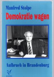Demokratie wagen - Aufbruch in Brandenburg: Reden, Beiträge, Interviews 1990-1993. Mit e. Beitr. v. Iring Fetscher 