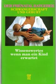 Der Prénatal-Ratgeber Schwangerschaft und Geburt: Wissenswertes wenn man ein Kind erwartet