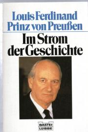Im Strom der Geschichte : Der Chef des Hauses Hohenzollern erzählt