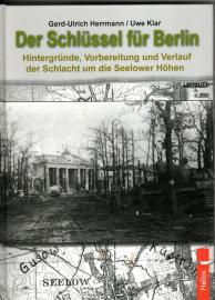 Der Schlüssel für Berlin: Hintergründe, Vorbereitung und Verlauf der Schlacht um die Seelower Höhen 