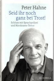 Seid ihr noch ganz bei Trost!: Schluss mit Sprachpolizei und Bürokraten-Terror