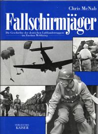 Fallschirmjäger. Die Geschichte der deutschen Luftlandetruppen im Zweiten Weltkrieg.