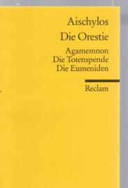 Die Orestie: (Agamemnon, Die Totenspende, Die Eumeniden)