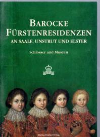 Barocke Fürstenresidenzen an Saale, Unstrut und Elster