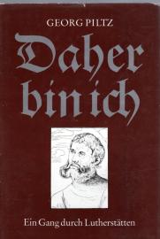 Daher bin ich. Ein Gang durch Lutherstätten