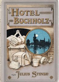 Hôtel Buchholz. Ausstellungs-Erlebnisse der Frau Wilhelmine Buchholz