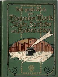 Das große Buch der Fliegenden Worte. Zitate, Sprüche und Redensarten.