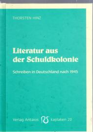 Literatur aus der Schuldkolonie: Schreiben in Deutschland nach 1945