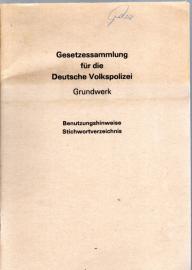 Gesetzessammlung für die Deutsche Volkspolizei : Grundwerk Benutzungshinweise Stichwortverzeichnis