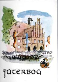 Jüterbog : Gestern und heute. Ein Gang durch die Stadt. 