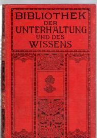 Bibliothek der Unterhaltung und des Wissens. Jahrgang 1912. Elfter Band 