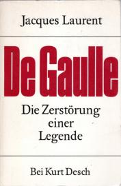 DE GAULLE, DIE ZERSTÖRUNG EINER LEGENDE