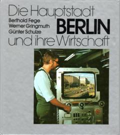 Die Hauptstadt Berlin und ihre Wirtschaft.
