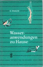 Wasseranwendungen zu Hause. Nach Prießnitz, Kneipp und den neuesten Forschungsergebnissen. Mit 20 Abbildungen