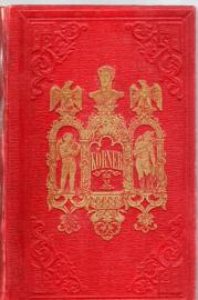 Theodor Körner's sämmtliche Werke. Im Auftrage der Mutter des Dichters herausgegeben und mit einem Vorwort begleitet von Karl Streckfuß.