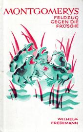 Montgomerys Feldzug gegen die Frösche. Geschichten um einen Schlachtenlenker und harmlosere Leute einer friedlichen Landschaft