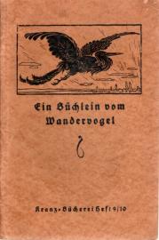 Ein Büchlein vom Wandervogel. Aus dem Schrifttum der Bewegung.