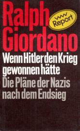 Wenn Hitler den Krieg gewonnen hätte. Die Pläne der Nazis nach dem Endsieg 