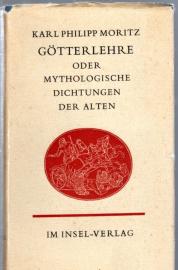 Götterlehre oder Mythologische Dichtungen der Alten - Textgestaltung und Wiedergabe der Kupferstiche nach der Ausgabe von 1795 bei Johann Friedrich Unger in Berlin. Nachwort von Wilhelm Haupt. 