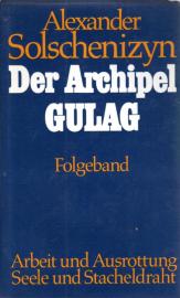 Der Archipel Gulag. Folgeband. Arbeit und Ausrottung. Seele und Stacheldraht