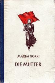 Die Mutter. Roman. Aus dem Russischen. 