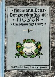 Der zweckmäßige Meyer. Ein schnurriges Buch. 