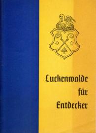 Luckenwalde für Entdecker. Eine regionalhistorisch-geographische und touristische Skizze