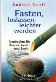 Fasten, loslassen, leichter werden. Neubeginn für Körper, Geist und Seele