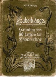 Partitur. Zauberklänge. Eine Sammlung von 90 Liedern für vierstimmigen Männerchor.