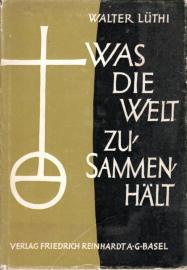  Was die Welt zusammenhält. Zeitbilder und Ausblicke.