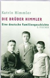 Die Brüder Himmler: Eine deutsche Familiengeschichte: Eine deutsche Familiengeschichte. Mit e. Nachw. v. Michael Wildt 