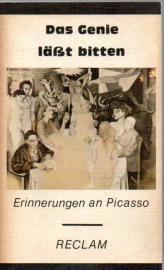 Das Genie läßt bitten. Erinnerungen an Picasso