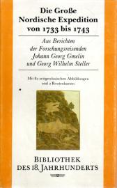 Die Große Nordische Expedition von 1733 bis 1743. Aus Berichten der Forschungsreisenden Johann Georg Gmelin und Georg Wilhelm Steller. 