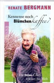 Kennense noch Blümchenkaffee?: Die Online-Omi erklärt die Welt
