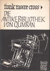 Die antike Bibliothek von Qumran und die moderne biblische Wissenschaft : Ein zusammenfassender Überblick über die Handschriften vom Toten Meer und ihre einstigen Besitzer