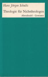 Theologie für Nichttheologen. ABC protestantischen Denkens, Bd 1: Abendmahl - Gewissen 