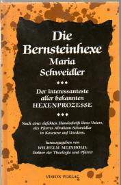 Die Bernsteinhexe Maria Schweidler. der interessanteste aller bekannten HEXENPROZESSE