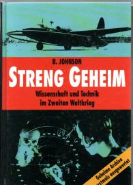 Streng geheim. Wissenschaft und Technik im Zweiten Weltkrieg. Geheime Archive erstmals ausgewertet