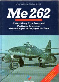 Me 262: Entwicklung, Erprobung und Fertigung des ersten Düsenjägers der Welt