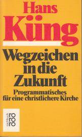 Wegzeichen in die Zukunft. Programmatisches für eine christliche Kirche.