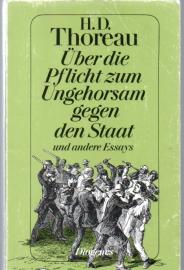 Über die Pflicht zum Ungehorsam gegen den Staat: und andere Essays 