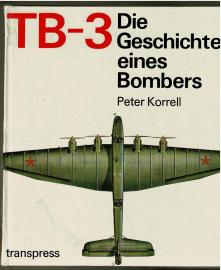 TB-3 Die Geschichte eines Bombers TB-3 Die Geschichte eines Bombers