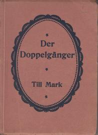 Till Marks Abenteuer I : Der Doppelgänger : Detektiv-Roman in 6 Abtenteuern 