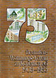 75 Jahre : Der Beamten-Wohnungs-Verein zu Köpenick eG 1908-1983