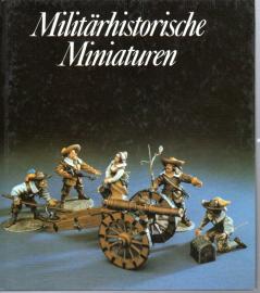 Militärhistorische Miniaturen - Die plastische Zinnfigur in Vergangenheit und Gegenwart Militärhistorische Miniaturen - Die plastische Zinnfigur in Vergangenheit und Gegenwart