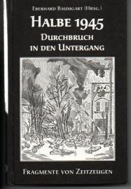 Halbe 1945: Durchbruch in den Untergang