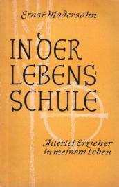 In der Lebensschule. Allerlei Erzieher in meinem Leben.