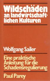 Wildschäden an landwirtschaftlichen Kulturen. Eine praktische Anleitung für die Schadensregulierung. Wildschäden an landwirtschaftlichen Kulturen. Eine praktische Anleitung für die Schadensregulierung.