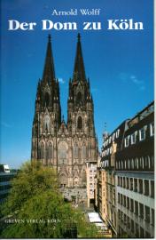 Der Dom zu Köln: Seine Geschichte - seine Kunstwerke